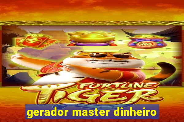 gerador master dinheiro